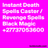 +27737053600 Revenge spells and Death spells to punish someone until you are fully avenged By Mama Shamie the Extremist